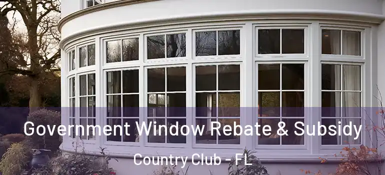  Government Window Rebate & Subsidy Country Club - FL