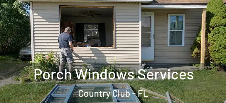  Porch Windows Services Country Club - FL