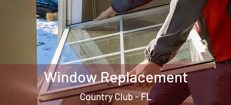  Window Replacement Country Club - FL