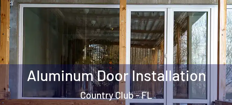  Aluminum Door Installation Country Club - FL