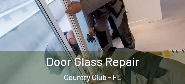  Door Glass Repair Country Club - FL