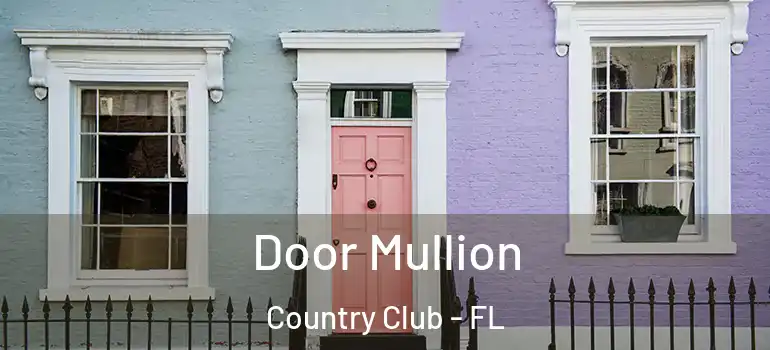 Door Mullion Country Club - FL