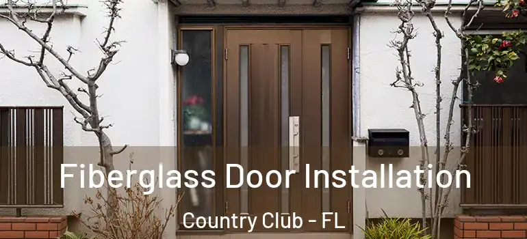  Fiberglass Door Installation Country Club - FL