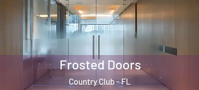  Frosted Doors Country Club - FL