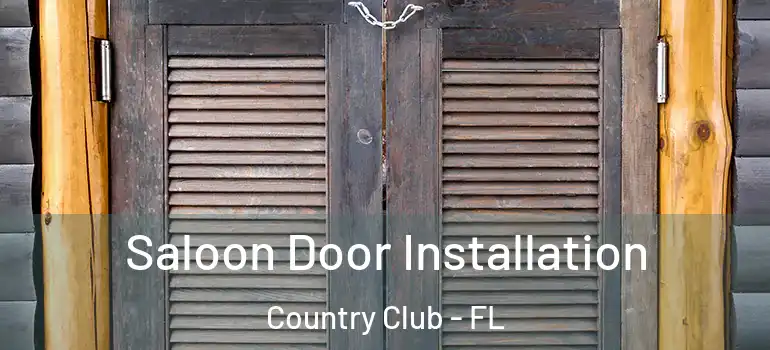  Saloon Door Installation Country Club - FL