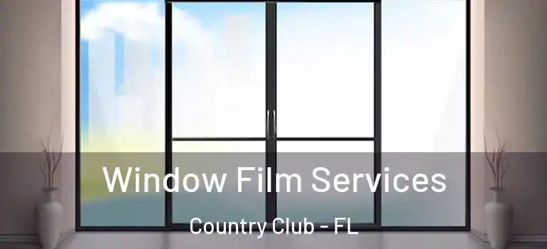  Window Film Services Country Club - FL